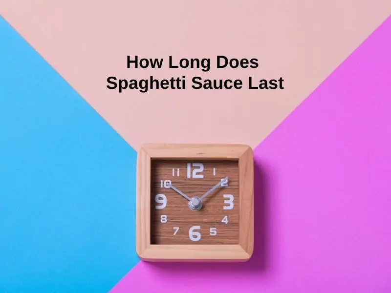 How Long Does Spaghetti Sauce Last