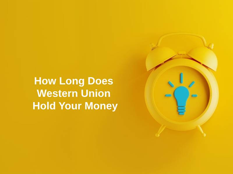 How Long Does Western Union Hold Your Money