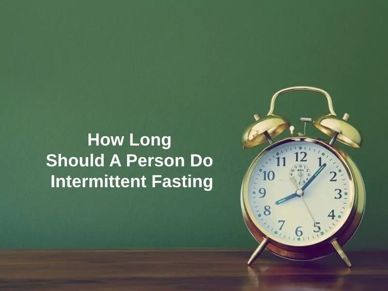 How Long Should A Person Do Intermittent Fasting