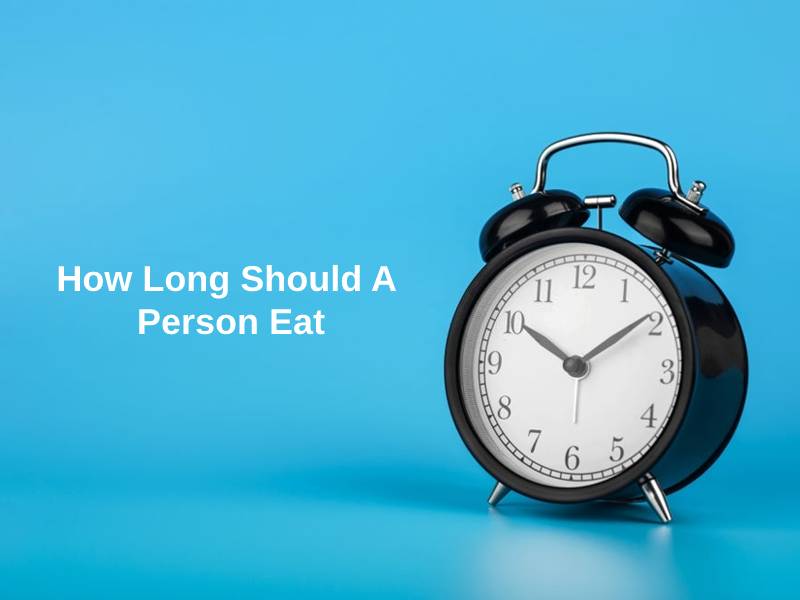 How Long Should A Person Eat