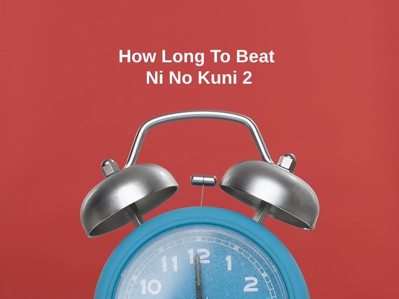 How Long To Beat Ni No Kuni 2