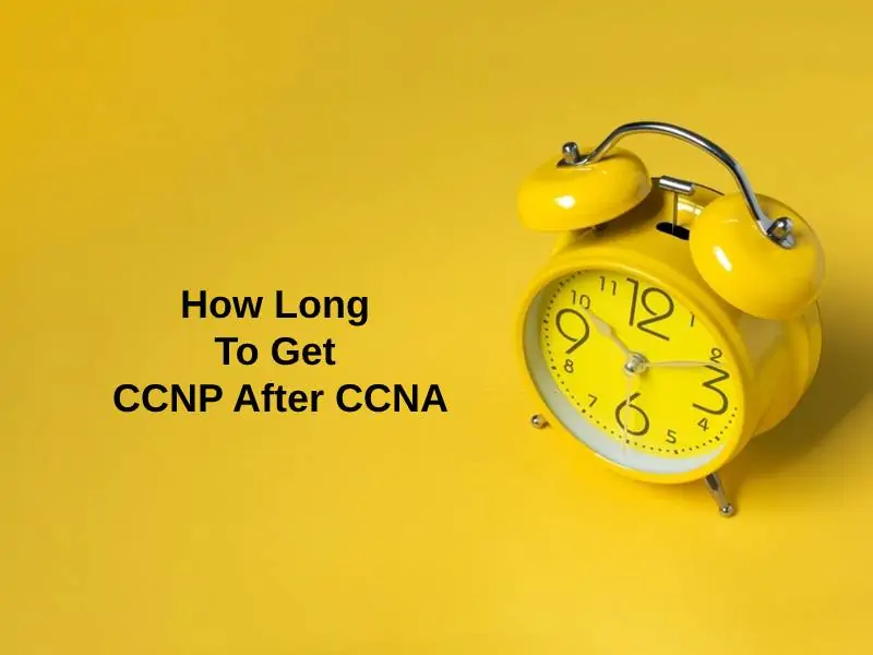 How Long To Get CCNP After CCNA