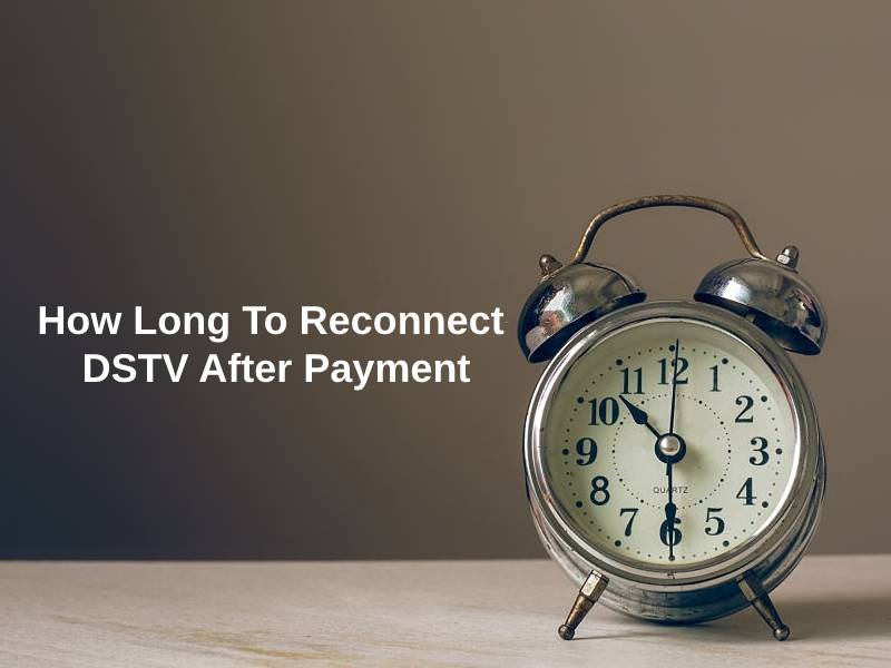 How Long To Reconnect DSTV After Payment