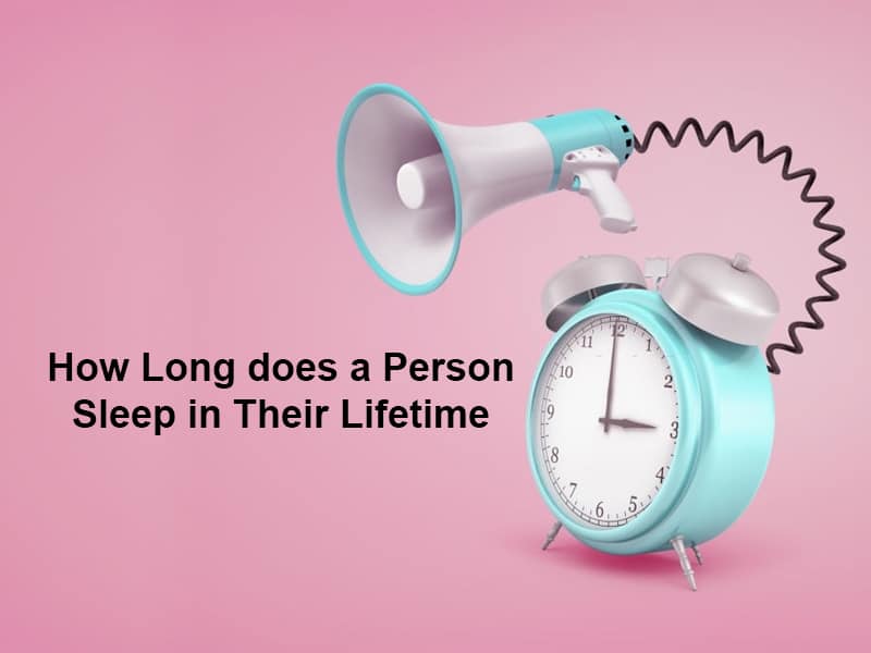 How Long does a Person Sleep in Their Lifetime