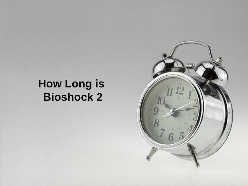 How Long is Bioshock 2
