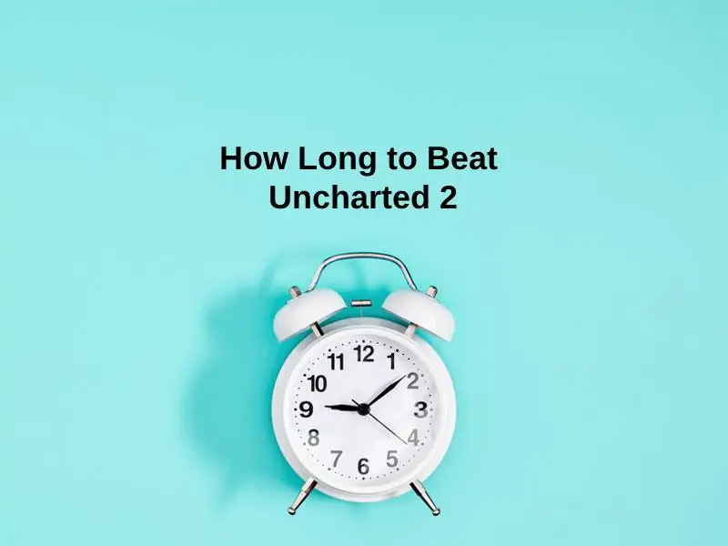How Long to Beat Uncharted 2
