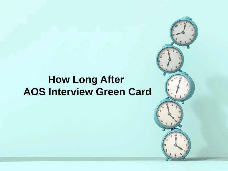 How Long After AOS Interview Green Card