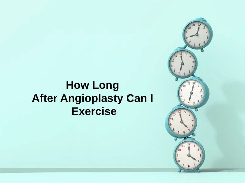 How Long After Angioplasty Can I