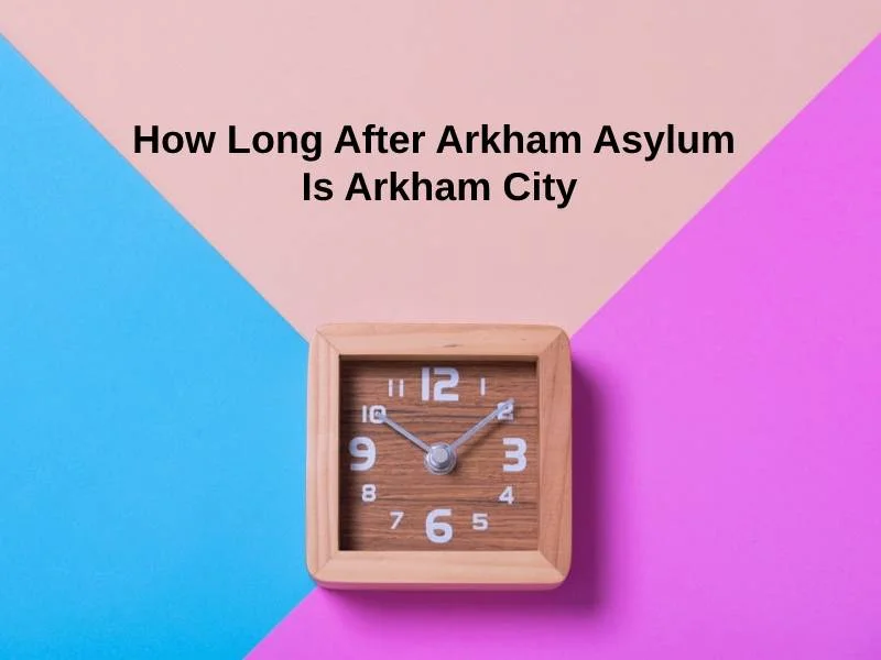 How Long After Arkham Asylum Is Arkham City