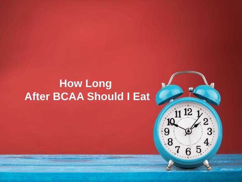 How Long After BCAA Should I Eat