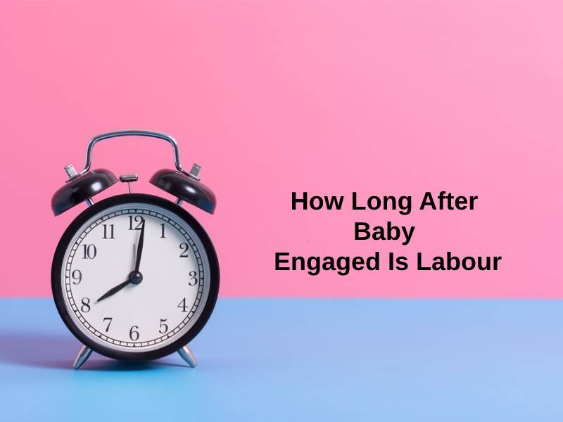 How Long After Baby Engaged Is Labour