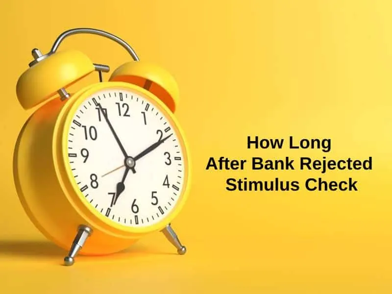 How Long After Bank Rejected Stimulus Check