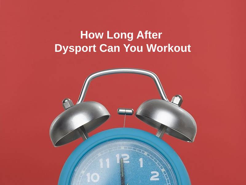 How Long After Dysport Can You Workout