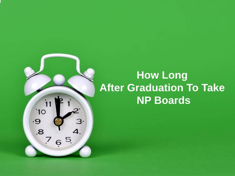 How Long After Graduation To Take NP Boards