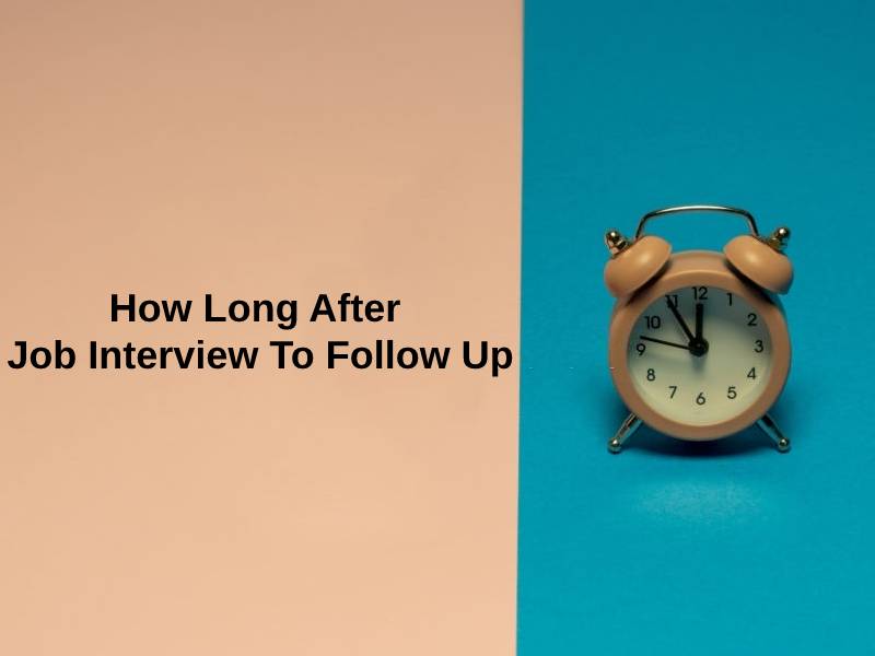 How Long After Job Interview To Follow Up