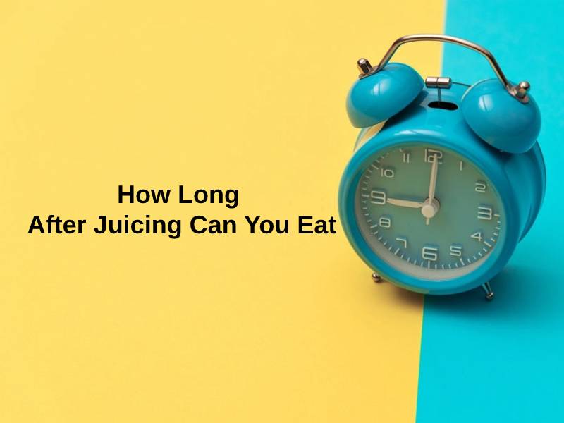 How Long After Juicing Can You Eat