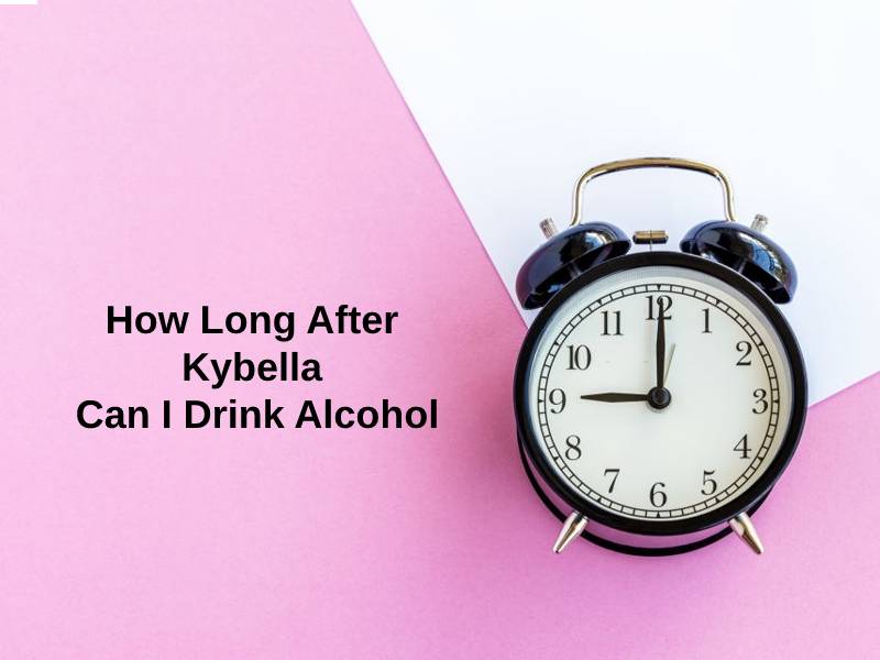 How Long After Kybella Can I Drink Alcohol