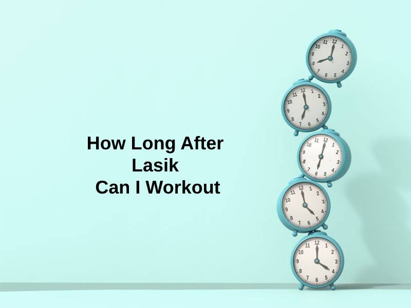 How Long After Lasik Can I Workout