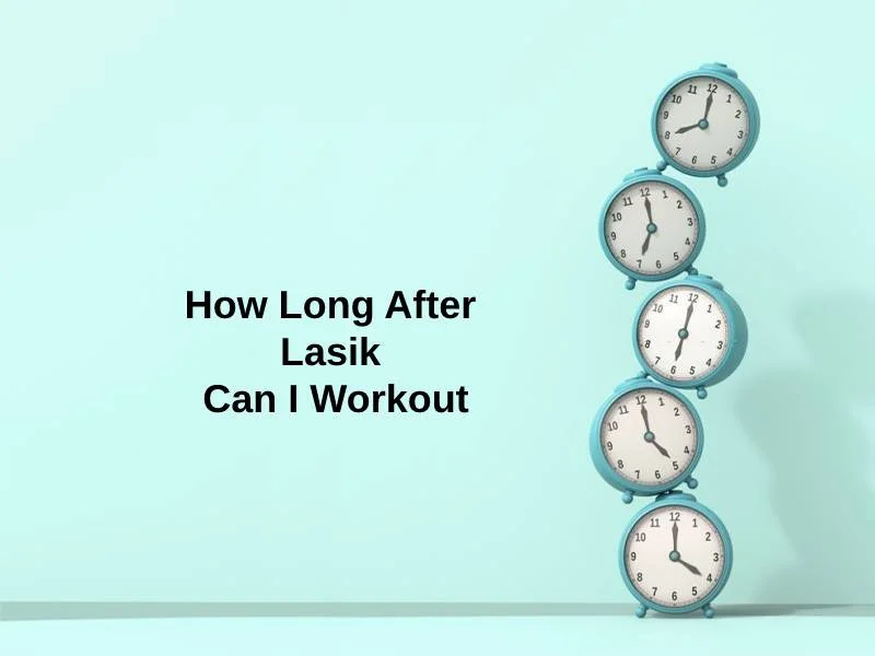 How Long After Lasik Can I Workout