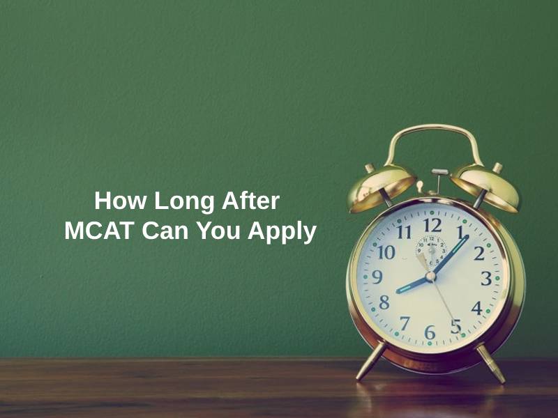 How Long After MCAT Can You Apply