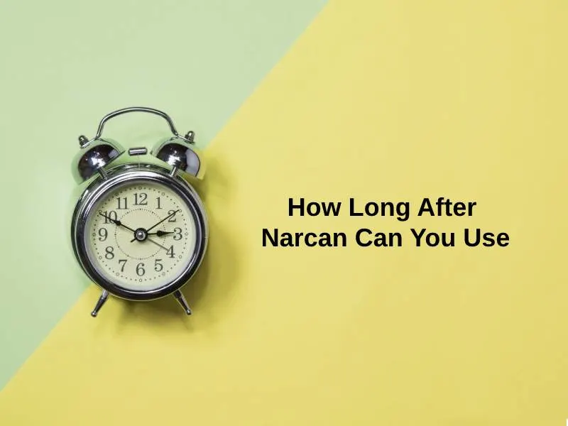 How Long After Narcan Can You Use