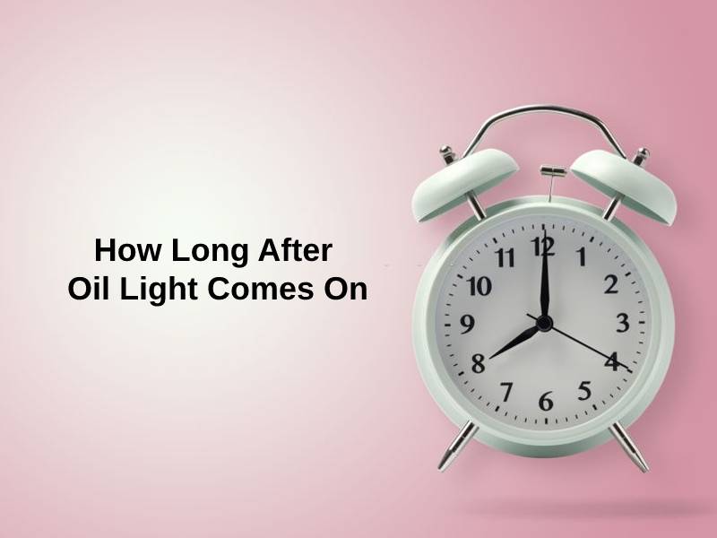 How Long After Oil Light Comes On
