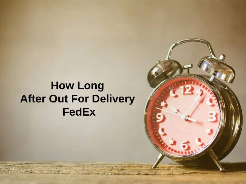 How Long After Out For Delivery