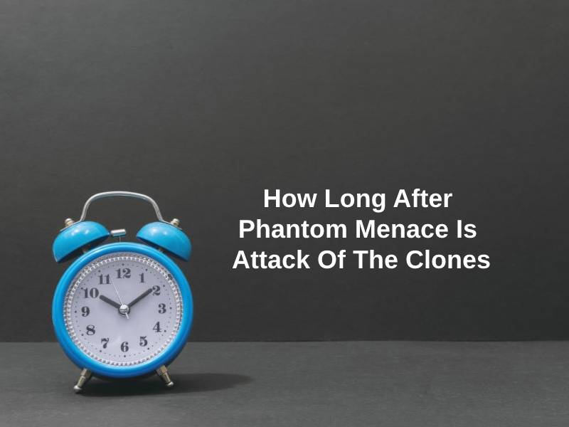 How Long After Phantom Menace Is Attack Of The Clones