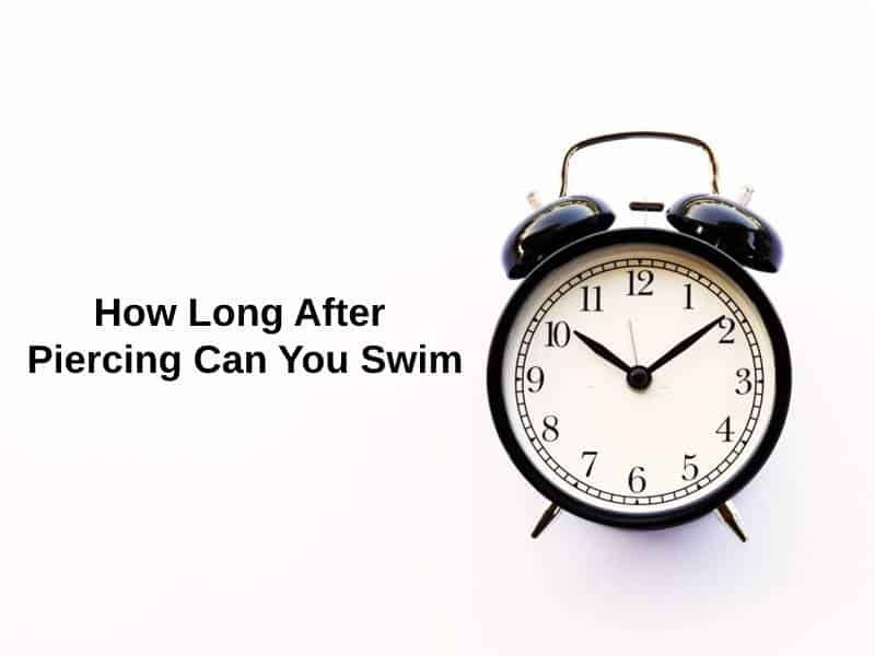 How Long After Piercing Can You Swim