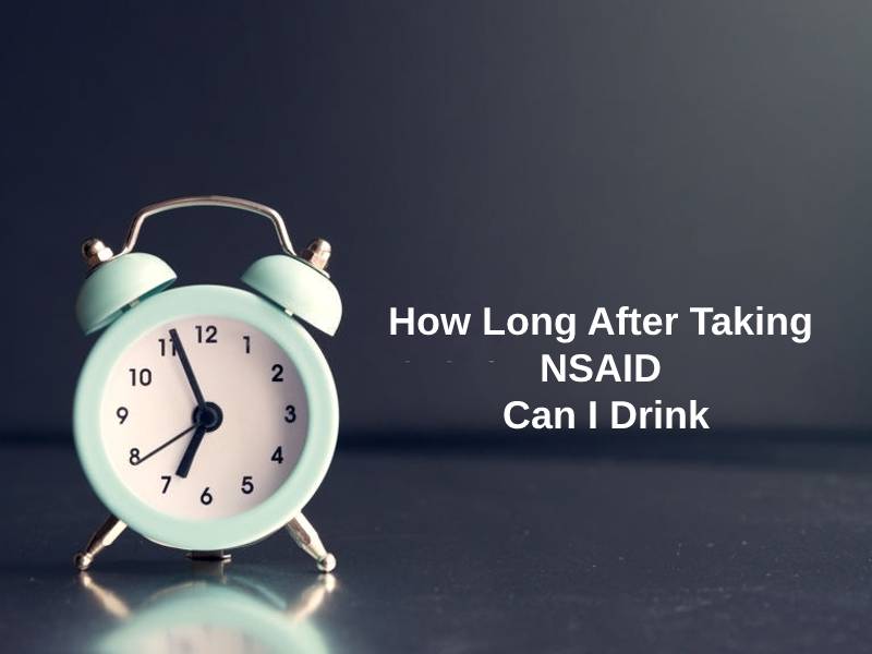 How Long After Taking NSAID Can I Drink