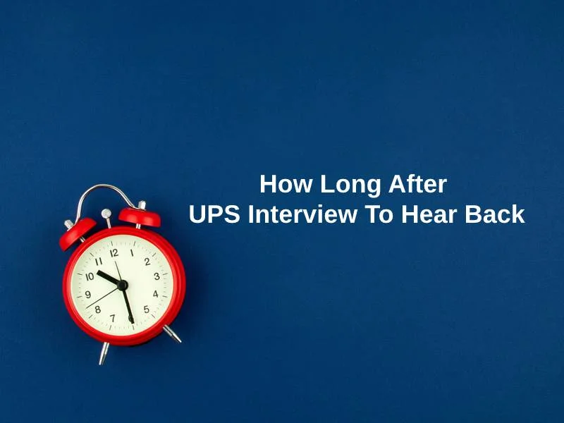 How Long After UPS Interview To Hear Back