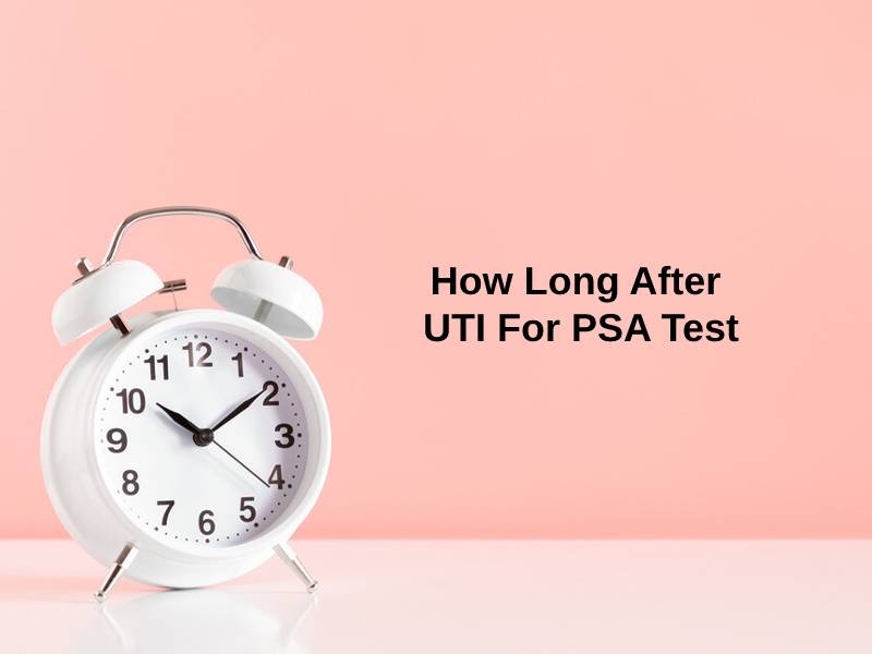 How Long After UTI For PSA Test