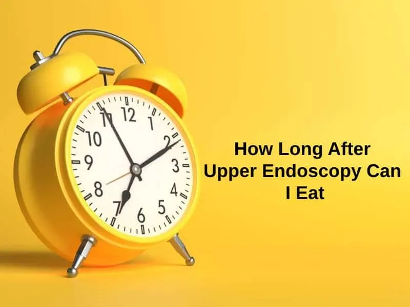 How Long After Upper Endoscopy Can I Eat