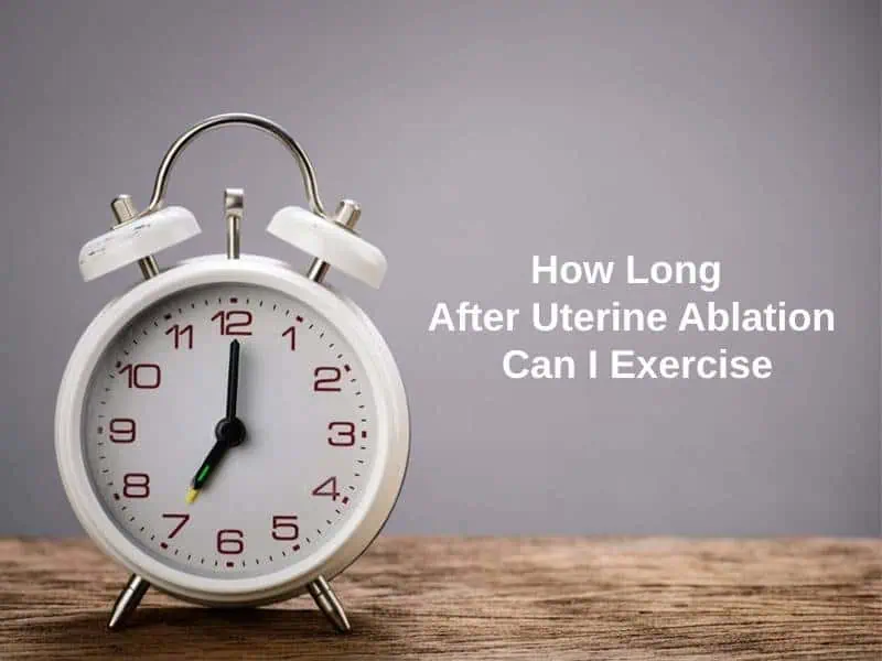 How Long After Uterine Ablation Can I Exercise