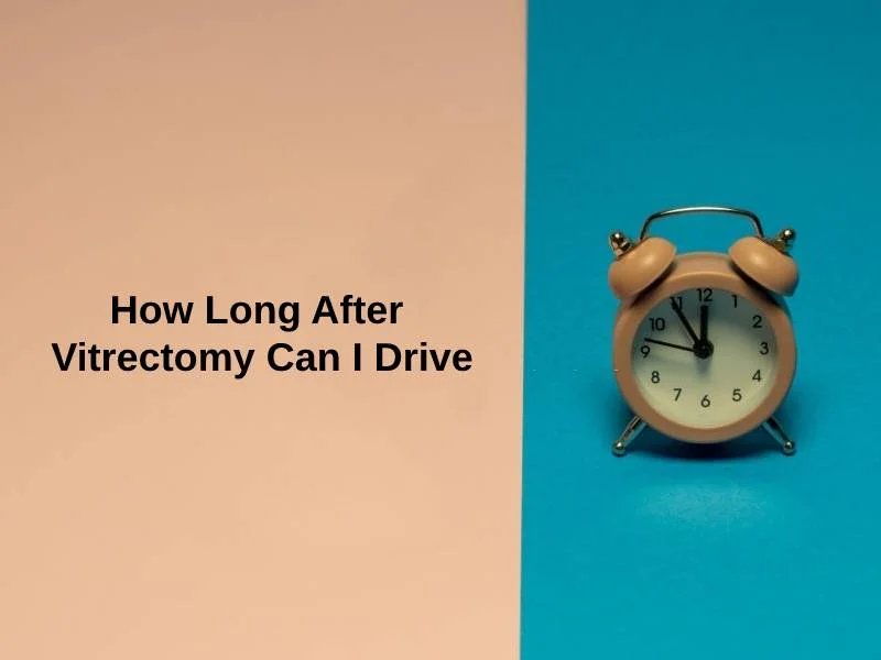 How Long After Vitrectomy Can I Drive