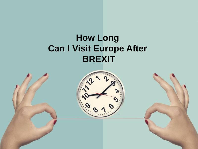 How Long Can I Visit Europe After BREXIT