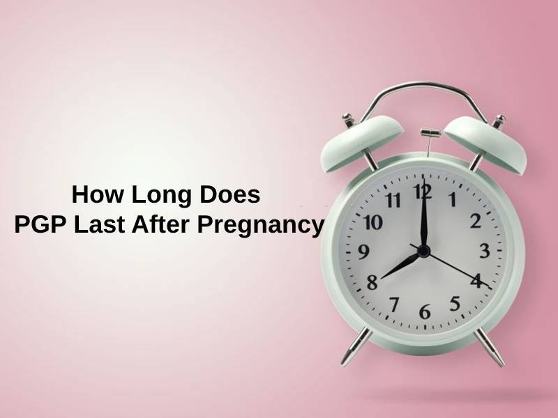 How Long Does PGP Last After Pregnancy