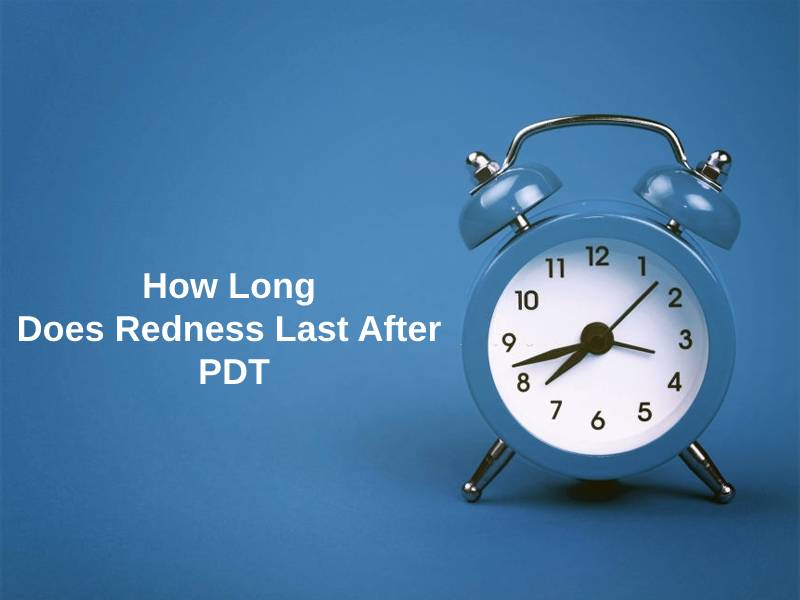 How Long Does Redness Last After PDT