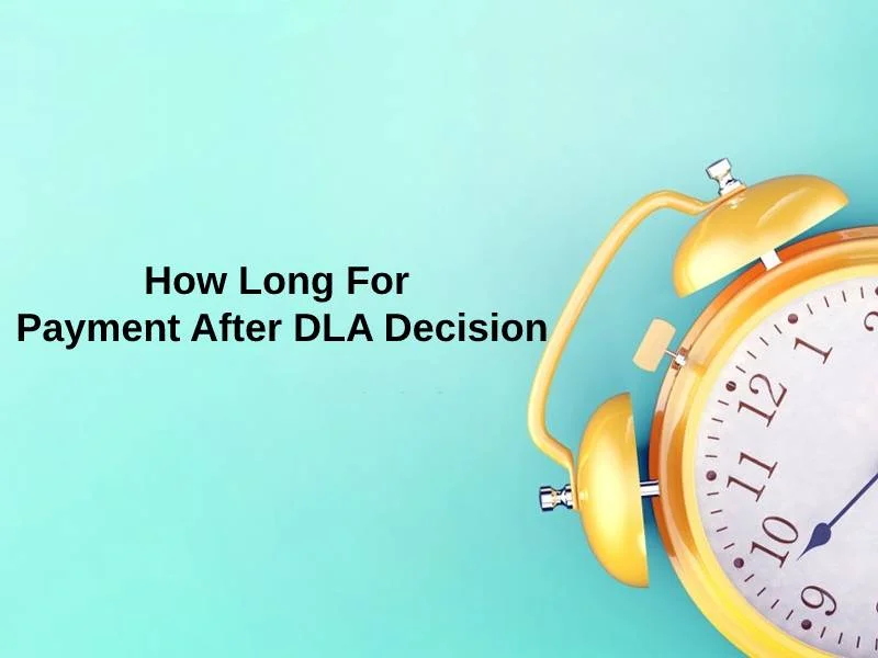 How Long For Payment After DLA Decision