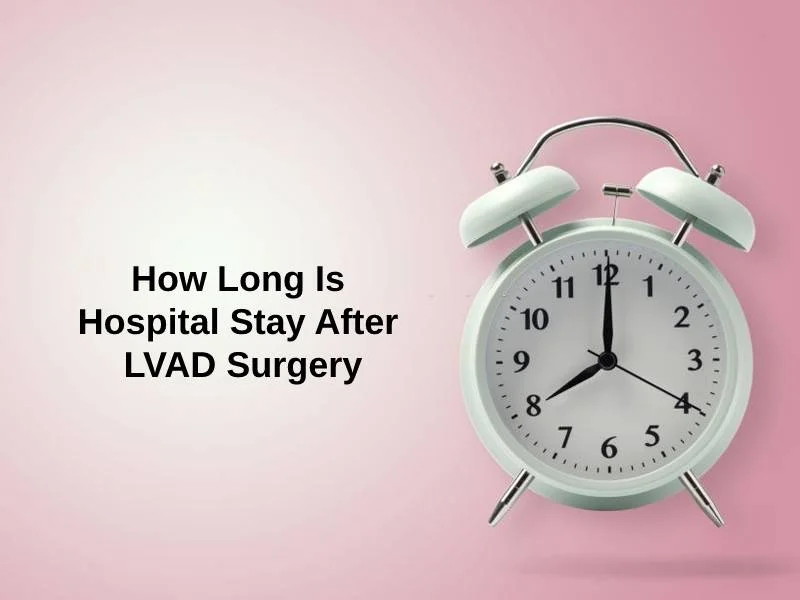 How Long Is Hospital Stay After LVAD Surgery