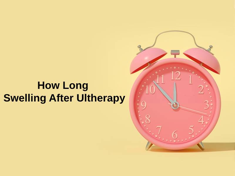 How Long Swelling After Ultherapy