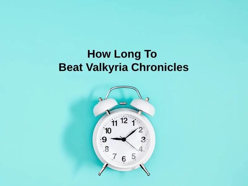 How Long To Beat Valkyria Chronicles