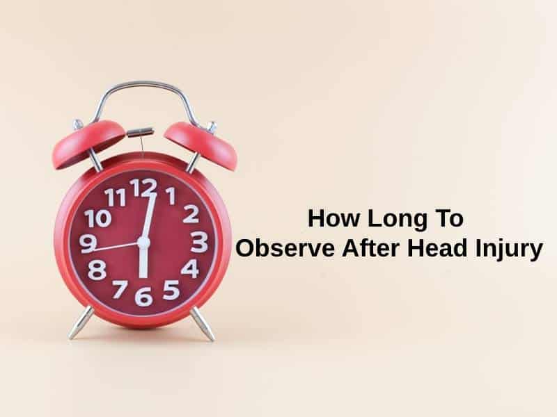 How Long To Observe After Head Injury