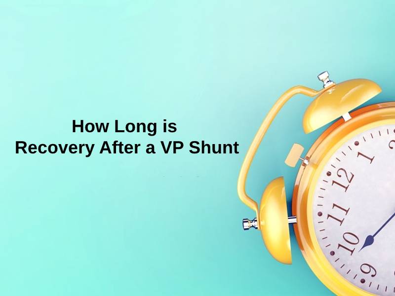 How Long is Recovery After a VP Shunt