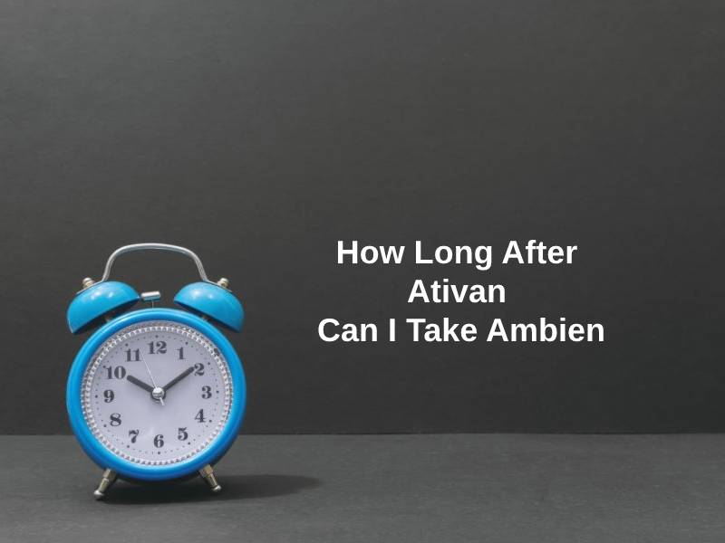 How Long After Ativan Can I Take Ambien