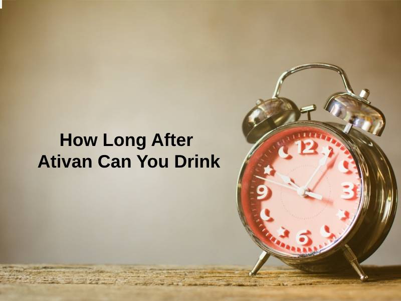 How Long After Ativan Can You Drink