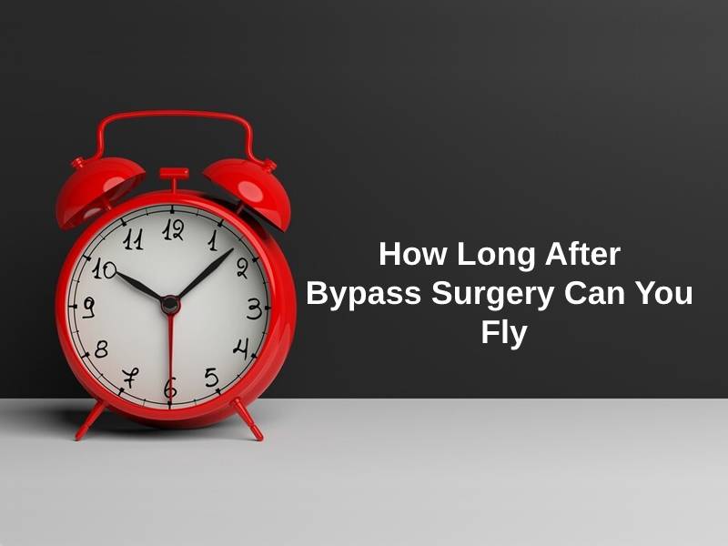 How Long After Bypass Surgery Can You Fly