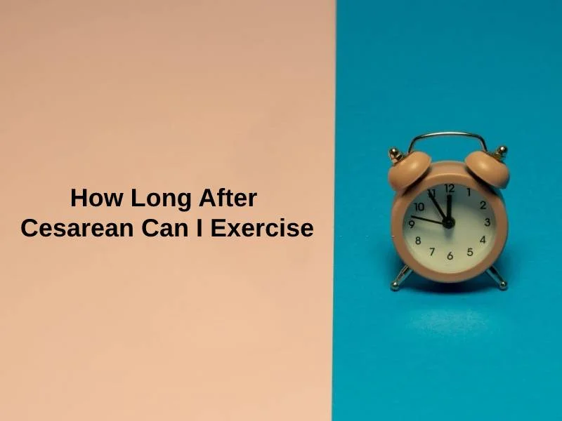 How Long After Cesarean Can I Exercise