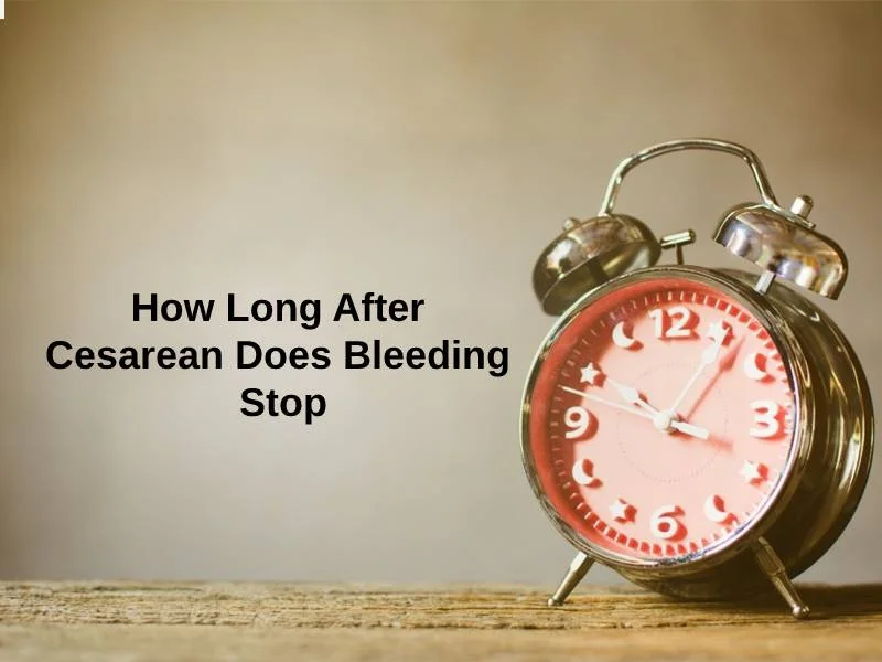 How Long After Cesarean Does Bleeding Stop