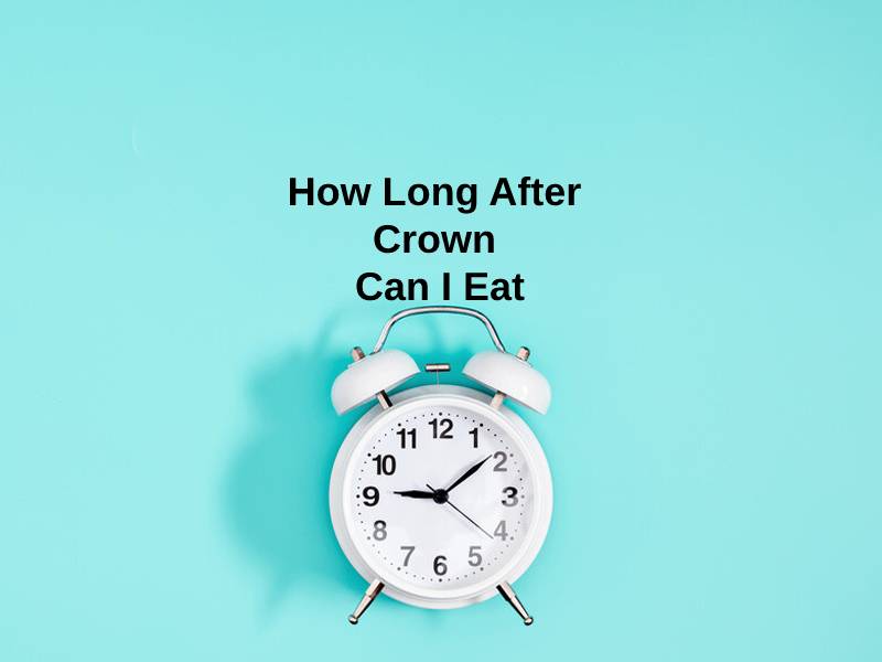 How Long After Crown Can I Eat